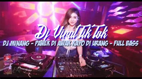 Dj Viral Tik Tok Panek Di Awak Kayo Di Urang X Jaga Orang Pu Jodoh