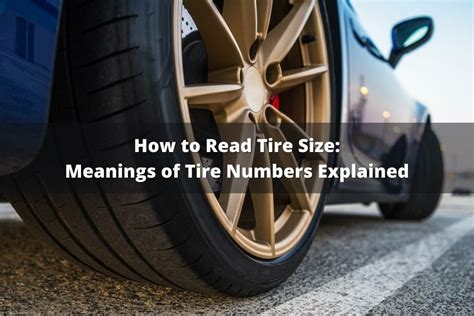 How To Read Tire Size Meanings Of Tire Numbers Explained