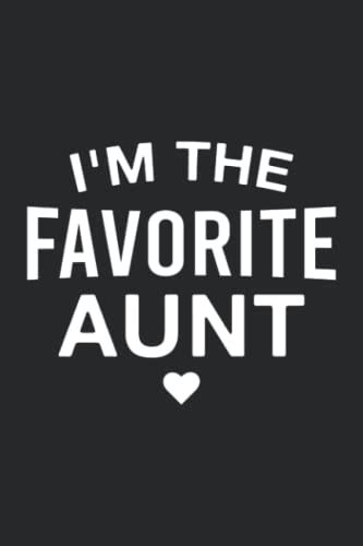 I M The Favorite Aunt A Lined Notebook For Aunts From Niece Or Nephew