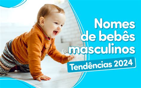 Nomes De Bebês Masculinos Tendências Para 2024