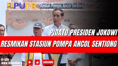 Presiden Jokowi Resmikan Stasiun Pompa Ancol Sentiong Di Jakarta Utara