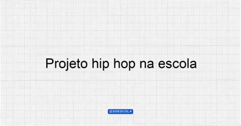 Projeto hip hop na escola Cultura e Inclusão