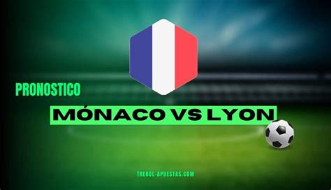 Pronóstico Mónaco vs Lyon Apuestas Deportivas