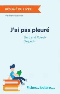 J Ai Pas Pleur De Bertrand Poirot Delpech R Sum Du Livre