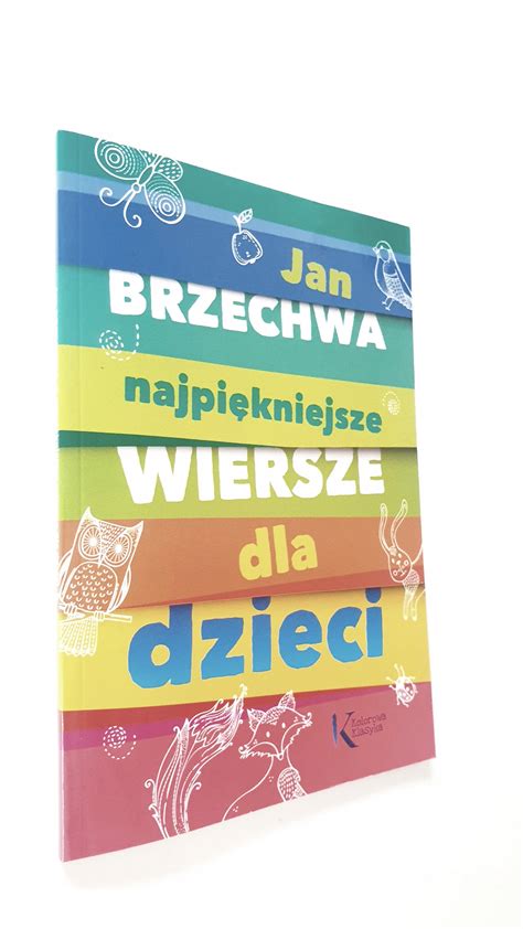 Najpiękniejsze wiersze dla dzieci Jan Brzechwa 7 99 zł Allegro pl