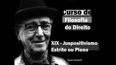 Curso De Filosofia Do Direito Aula 19 Juspositivismo Estrito YouTube