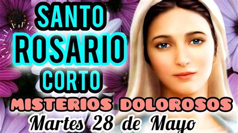 Santo Rosario Corto De Hoy Martes De Mayo De Misterios