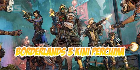 Borderlands Kini Percuma Di Epic Games Store Claim Sekarang