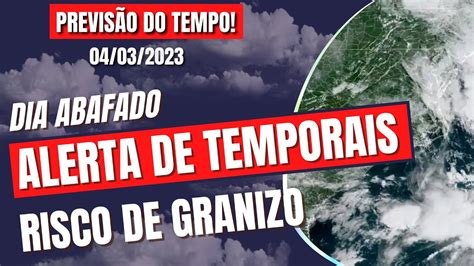 S Bado Alerta De Temporais Risco De Granizo E Dia Abafado