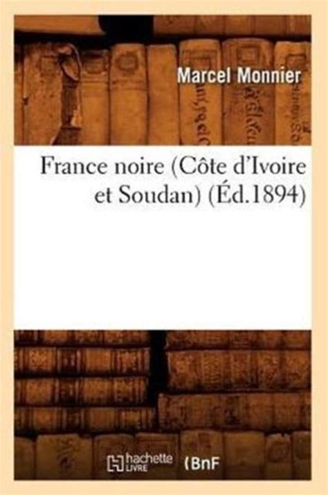 France Noire Cote D Ivoire Et Soudan Ed 1894 Marcel Monnier