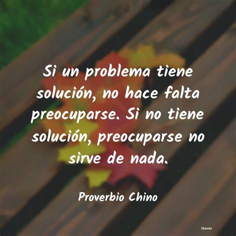 Proverbio Chino Si Un Problema Tiene Soluci N