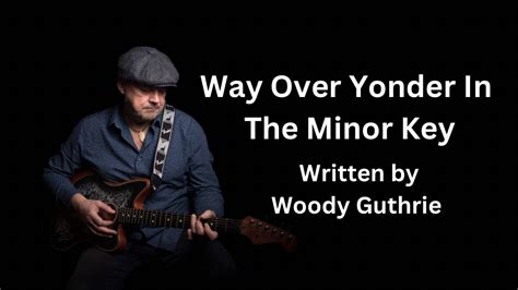 Way Over Yonder In Minor Key Billy Bragg Written By Woody Guthrie