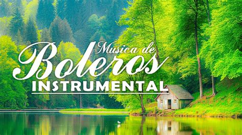 Los Mejores Boleros Instrumentales Del Mundo Hora Las M Sica M S