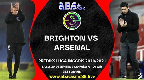 Prediksi Liga Inggris Brighton Vs Arsenal Rabu 30 Desember 2020