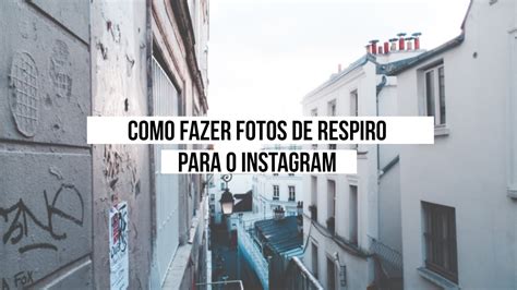 COMO TIRAR FAZER FOTOS DE RESPIRO PARA O INSTAGRAM Mou YouTube