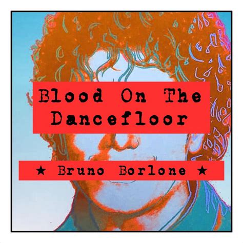 Blood On The Dancefloor Song And Lyrics By Bruno Borlone Spotify