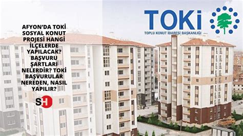 Afyonda TOKİ Sosyal Konut Projesi Hangi ilçelerde yapılacak Başvuru