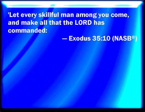 Exodus 3510 And Every Wise Hearted Among You Shall Come And Make All
