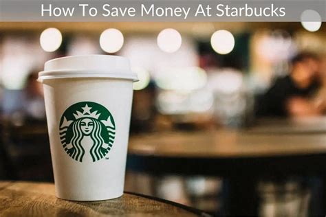 How To Save Money At Starbucks Smart Saving Advice