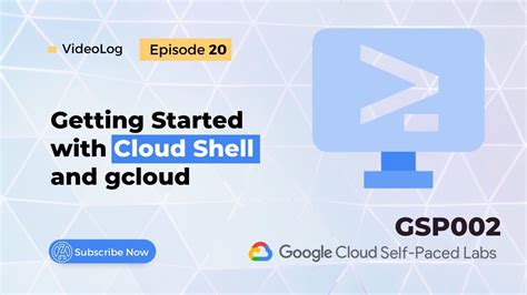 Ep Getting Started With Cloud Shell And Gcloud Gsp Youtube