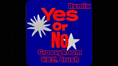 GroovyRoom Yes or No Remix Feat 허윤진 of LE SSERAFIM Crush YouTube