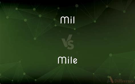 mil  mile whats  difference