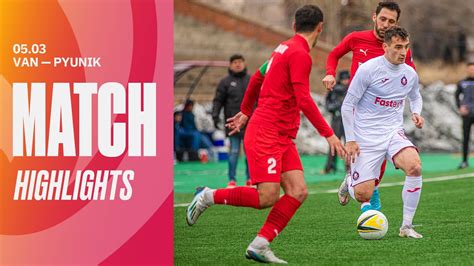 Van Pyunik Match Highlights Youtube