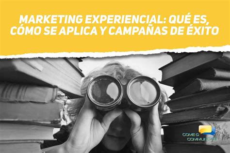 Marketing Experiencial Qu Es Claves Y Ejemplos