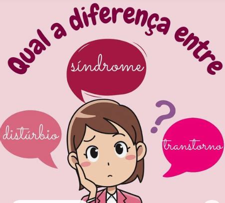Diferença Entre Doença E Sindrome - Você Sabe a Diferença entre SINDROME, DISTURBIO, TRANSTORNO E DOENÇA?
