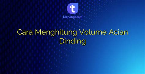 Cara Menghitung Volume Acian Dinding