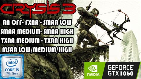 Crysis 3 PC All Anti Aliasing Presets Tested In 2022 I5 7500 GTX