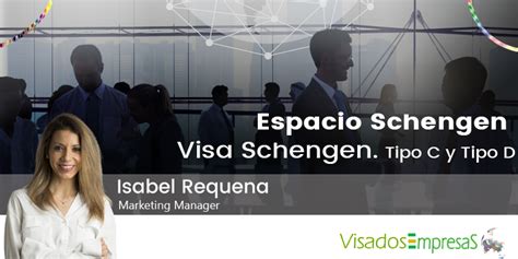 Espacio Schengen. Visa Schengen. Tipo C y Tipo D - Visados Empresas