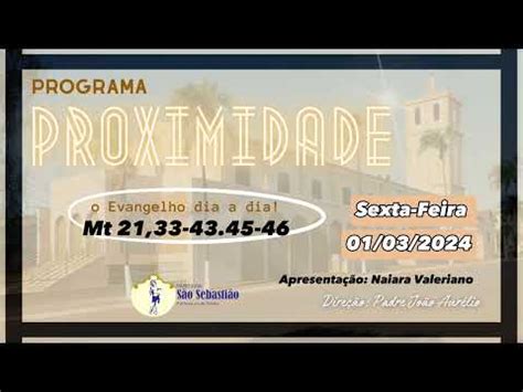 Programa Proximidade Evangelho Do Dia Mt