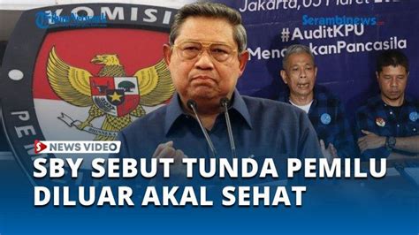 Video Pn Jakpus Putuskan Tunda Pemilu Sby Sebut Ada Yang Janggal