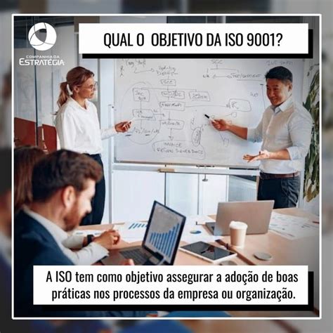 E Ai Você Já Tinha Conhecimento Sobre O Objetivo Da Iso 9001 E Na Sua