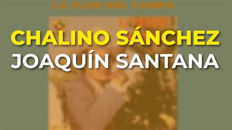 Chalino S Nchez Joaqu N Santana Audio Oficial Youtube