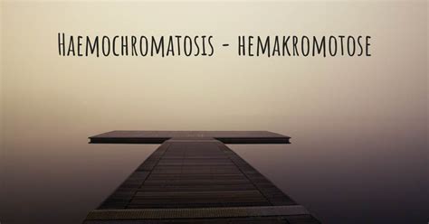 Haemochromatosis Hemakromotose