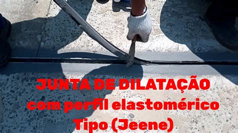 JUNTA DE DILATAÇÃO PERFIL ELASTOMÉRICO TIPO JUNTA JEENE YouTube