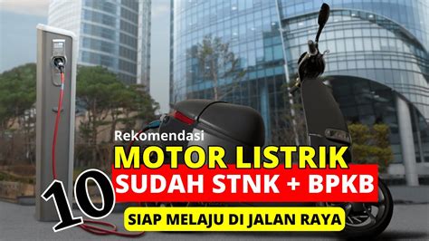 REKOMENDASI MOTOR LISTRIK TERBARU 2023 MOTOR LISTRIK MURAH TERBAIK