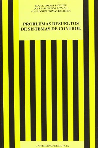 Problemas Resueltos De Sistemas De Control By Tomas Balibrea Luis M