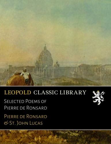 Selected Poems Of Pierre De Ronsard De Ronsard Pierre Lucas St