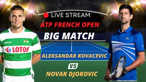 ATP LIVE NOVAK DJOKOVIC VS ALEKSANDAR KOVACEVIC ATP ROLAND GARROS 2023