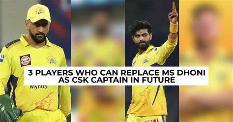 3 Players Who Can Replace Ms Dhoni As Future Csk Captain