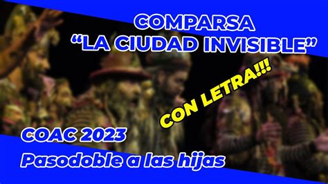 Pasodoble A Las Hijas CON LETRA La Ciudad Invisible COAC 2023 El