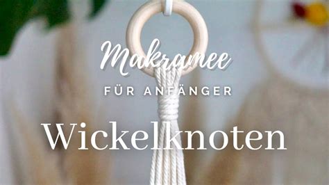 Makramee Wickelknoten Anleitung F R Makramee Anf Nger Youtube