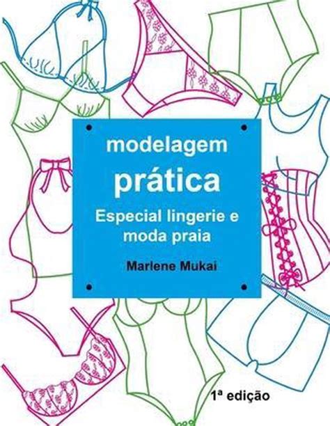 Modelagem Pratica Especial Lingerie E Moda Praia Marlene Mukai Boeken Bol