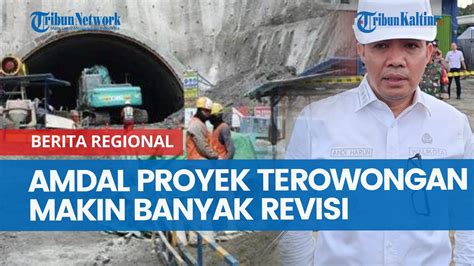 Amdal Proyek Terowongan Makin Banyak Revisi Walikota Samarinda Andi