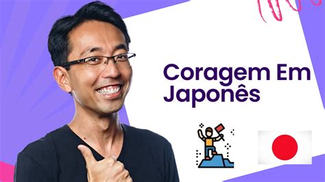 Coragem Em Japonês Tradução E Usos
