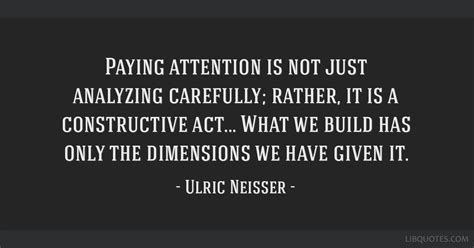 Paying attention is not just analyzing carefully; rather,...