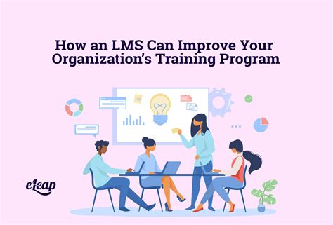 How an LMS Can Improve Your Organization’s Training Program - eLeaP®